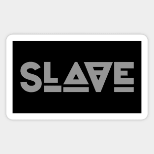 Slave (Grey) Magnet